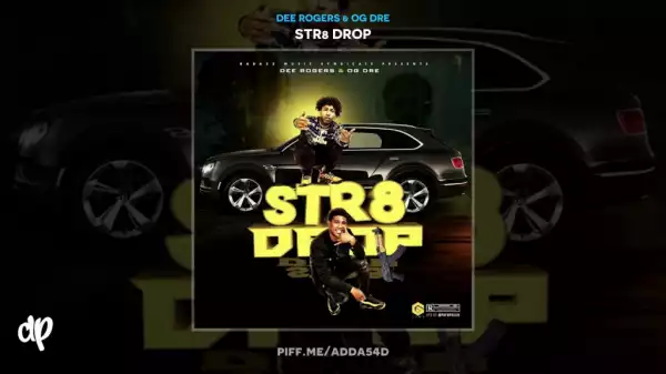 Str8 Drop BY Dee Rogers X OG Dre